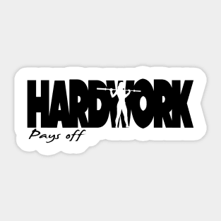 Hard Work Pays off Sticker